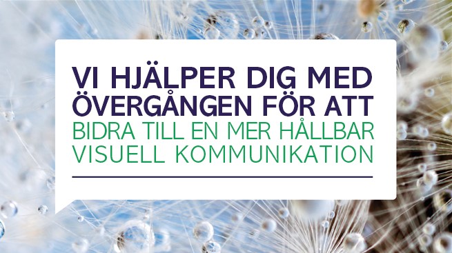 VI hjälper dig med övergången för en mer hållbar visuell kommunikation