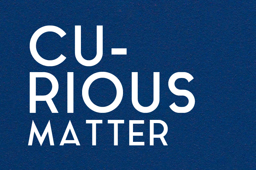 Curious matter